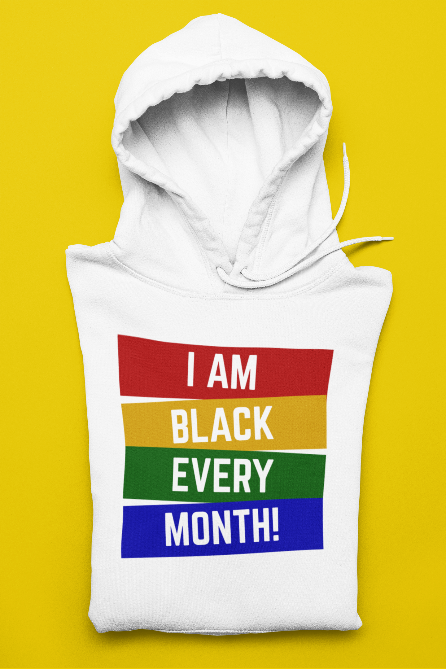 I AM BLACK EVERY MONTH HOODIE