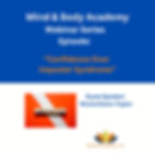 Mind & Body Academy: Webinar Series  “Confidence Over Imposter Syndrome"