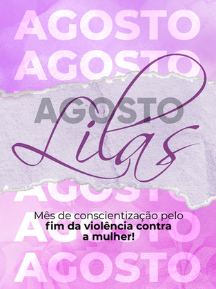 Agosto Lilás – Conscientização e combate á violência contra a mulher