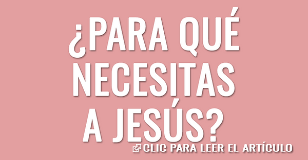 para que necesitas a Jesus.png