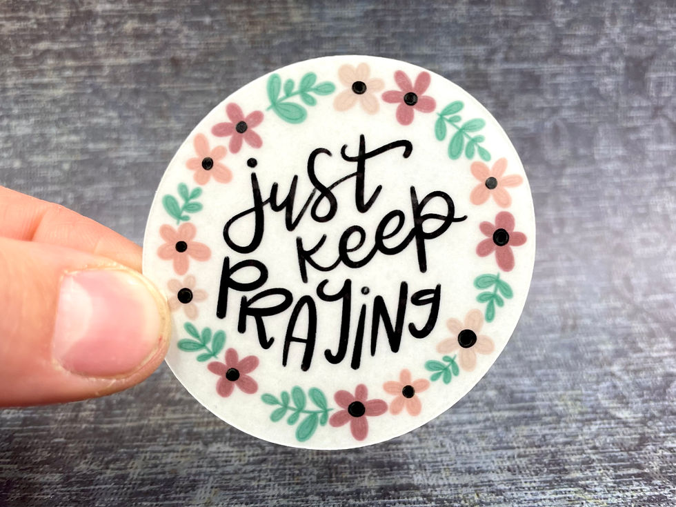 Thumbnail: Just Keep Praying | Semi-Transparent Hand Lettered Sticker
