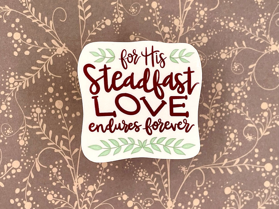 Thumbnail: For His Steadfast Love Endures Forever | WATERPROOF Hand Lettered Sticker