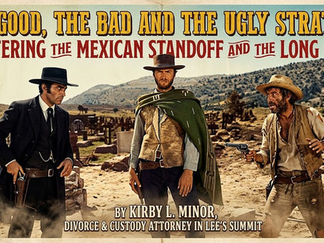 The Good, the Bad and the Ugly Strategy header: A visual metaphor for the three-way tension between parents and the court system in high-conflict custody litigation by Kirby L. Minor.