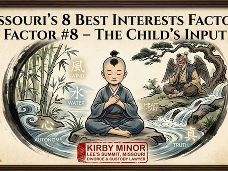 Here is a descriptive draft of Alt Text for your featured image, designed to be accessible for screen readers while capturing the specific "Asian Wisdom" theme and legal branding:  Alt Text:  An artistic, parchment-style illustration titled "Missouri’s 8 Best Interests Factors: Factor #8 – The Child’s Input." The central image features a young boy in traditional Asian robes sitting in a meditative pose on a stone, surrounded by elements of nature like bamboo and flowing water. To the right, a winged Tengu figure sits in a tree, observing. Calligraphy for "Wind," "Water," "Autonomy," "Truth," and "Heart" is interspersed throughout the scene. At the bottom, a red wax-style seal displays the branding for Kirby Minor, Divorce & Custody Lawyer in Lee's Summit, Missouri.