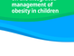 WHO does not recommend pharmacological treatment, bariatric surgery or weight-loss devices for children