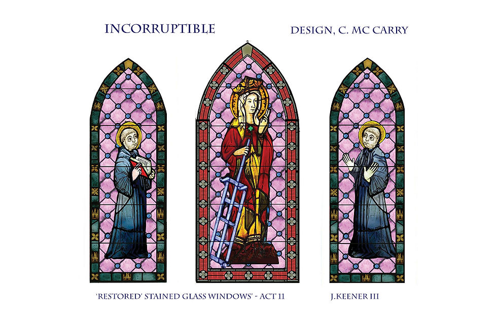 Incorruptible stained glass Act 2 restored 11x17