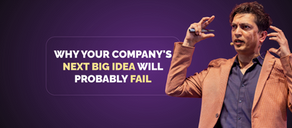 Why Your Company's Next Big Idea Will Probably Fail