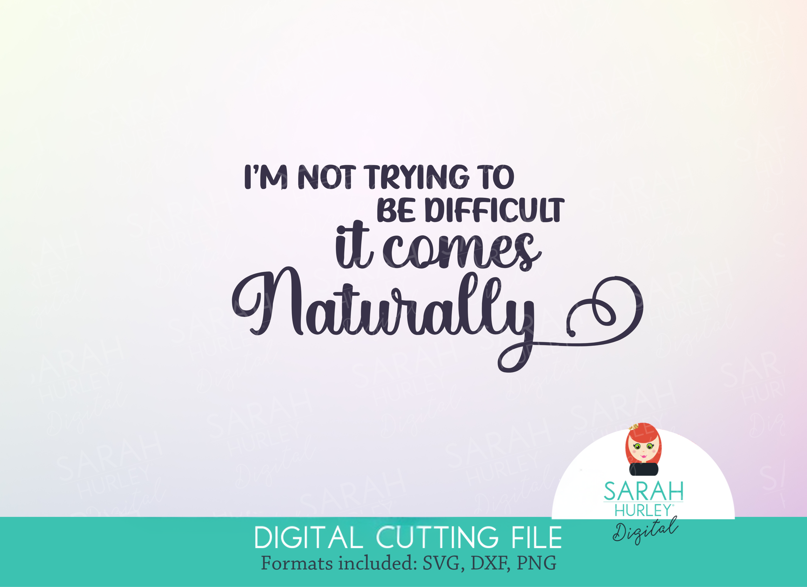 I'm not trying to be difficult it comes naturally