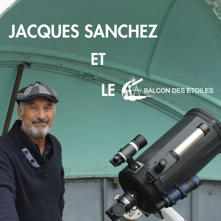 JACQUES SANCHEZ ET LE BALCON DES ÉTOILES : UN ASTRONOME PASSIONNÉ DANS UN CADRE MAGIQUE