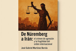 De Núremberg a Irán: el crimen de agresión y la fragilidad del orden internacional