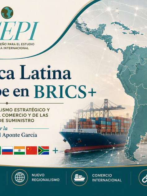 América Latina y el Caribe en BRICS+: Nuevo Regionalismo Estratégico y Geopolítica del Comercio y las Cadenas de Suministro
