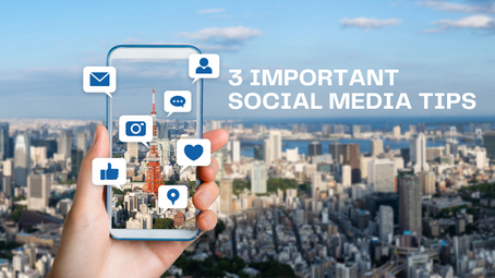 3 IMPORTANT SOCIAL MEDIA TIPS FOR YOUR BUSINESS