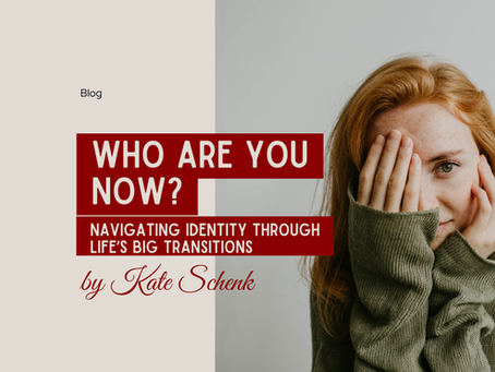 Who Are You Now? Navigating Identity Through Life's Big Transitions