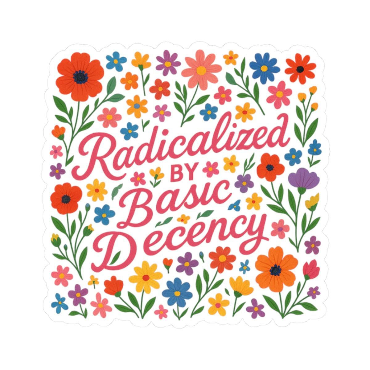 Radicalized by Basic Decency Sticker