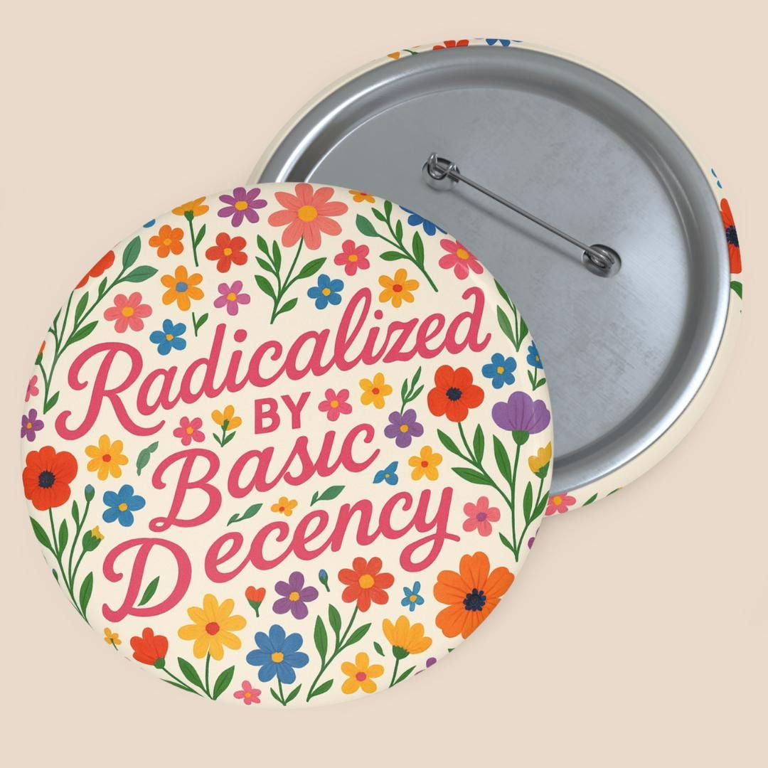 Radicalized by Basic Decency Button | Custom Button Badge | Unique Lapel Pin ...