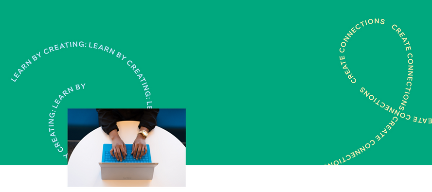 "Learn by Creating" and "Create Connections" written in loops, and hands typing on a laptop sitting on a desk