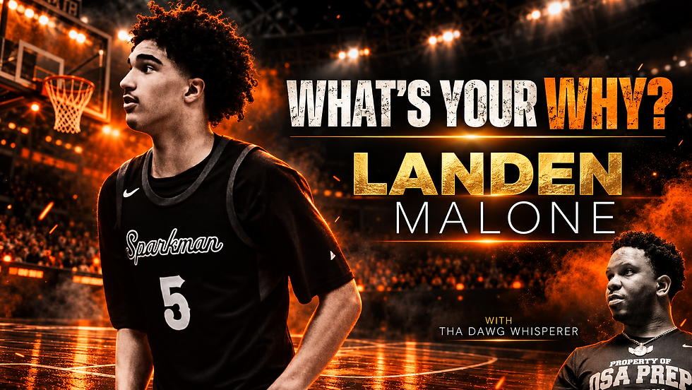 WHAT’S YOUR WHY? Landen O’Neal Malone | Forward | Sparkman High School