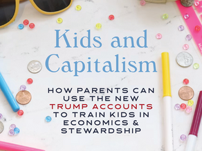 Kids and Capitalism: How Parents Can Use the New Trump Accounts to Train Kids in Economics and Stewardship