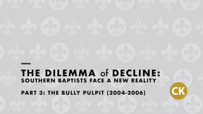 The Dilemma of Decline: Southern Baptists Respond to a New Reality Part 3: The Bully Pulpit (04-06)