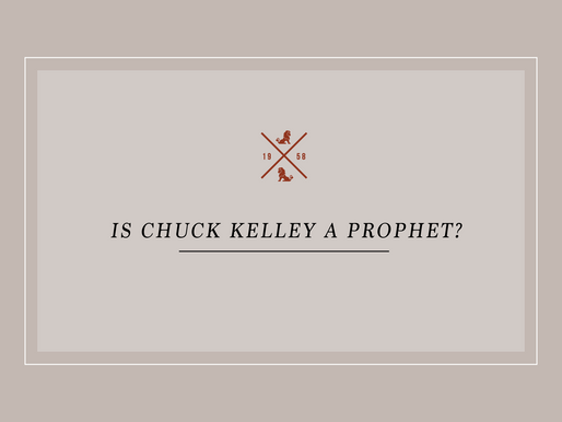 Is Chuck Kelley a Prophet?