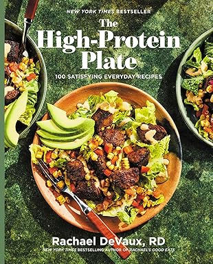 The High-Protein Plate 100 Satisfying Everyday Recipes