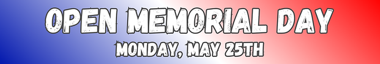 OPEN Memorial Day Monday, May 25th (1200 x 250 px) (900 x 150 px)(1).png