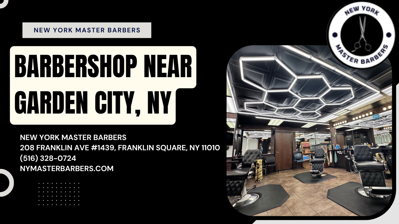 Barbershop Near Garden City, NY – New York Master Barbers