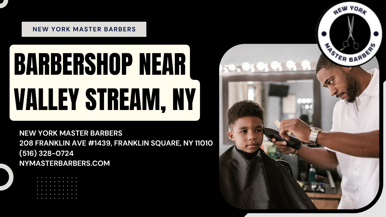 Barbershop Near Valley Stream, NY – New York Master Barbers
