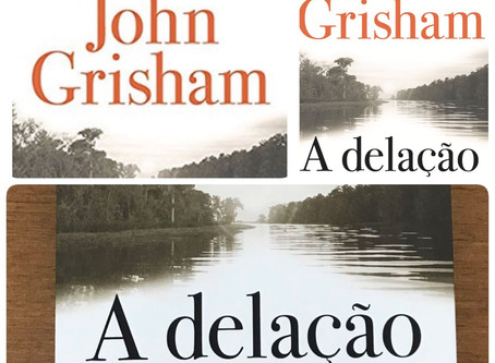 Resenha do livro A DELAÇÃO – JOHN GRISHAM