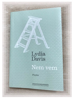 Resenha do LIVRO NEM VEM – LYDIA DAVIS