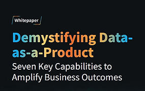 Whitepaper- Demystifying-Data-as-a-Product-Seven-Key-Capabilities-to-Amplify-Business-Outc