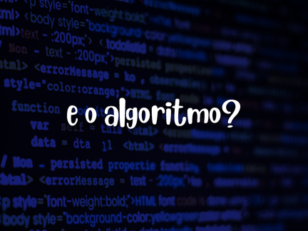 E o algoritmo?