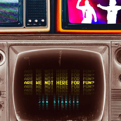 Jon Stancer Finds Wit in the Wreckage on New Album Are We Not Here For Fun?