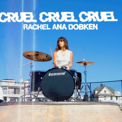 Rachel Ana Dobken Releases A Flaming Punk Rock Anthem, “Cruel, Cruel, Cruel”