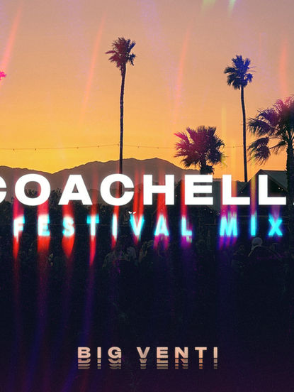BIG VENTI’s “Coachella (Festival Mix)” Became The Soundtrack To The Desert