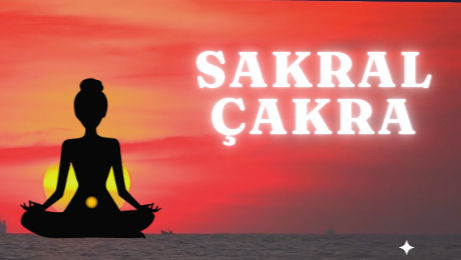 Çakralar Serisi: Sakral Çakra (Svadhisthana) ile Yaratıcılık ve Duyguların Gücü