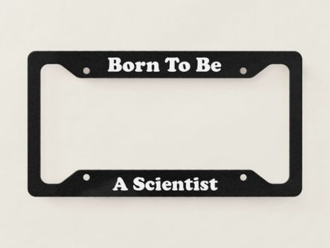 Best Price! Born To Be A Scientist License Plate Frame