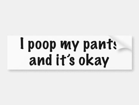 Big Deals! I Poop My Pants Bumper Sticker