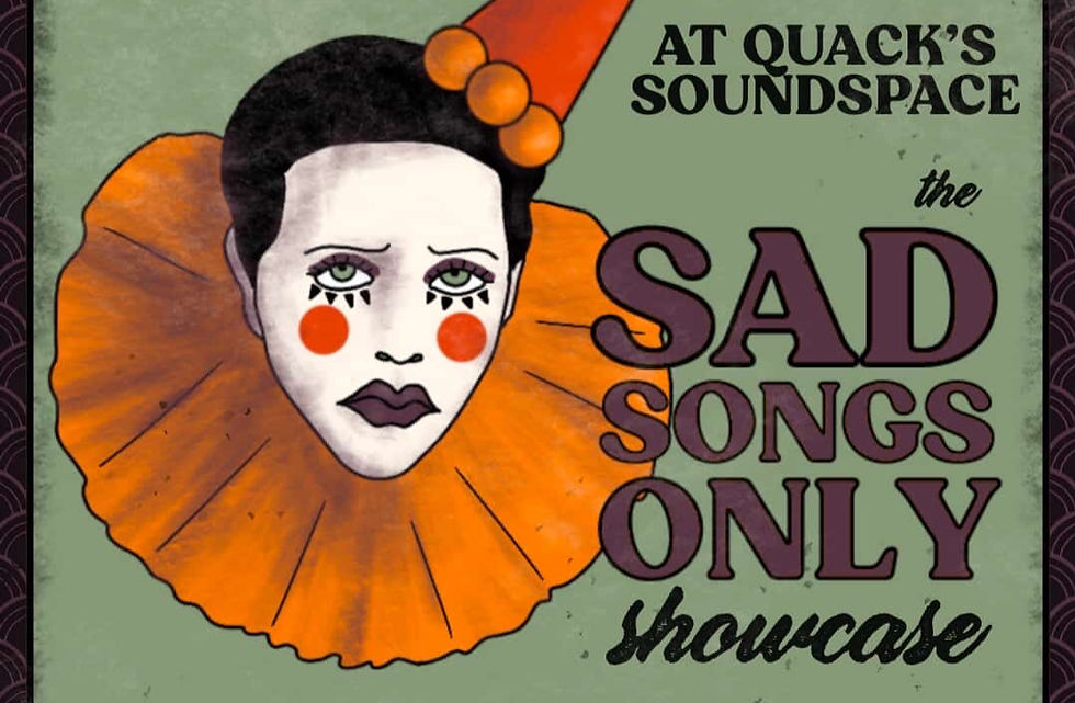 Sad Songs Only Showcase