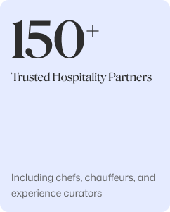 150+ Trusted Hospitality Partners: chefs, chauffeurs, experience curators