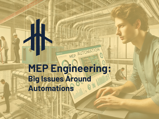 MEP Engineering: Tackling Automation Challenges for Better Project Outcomes