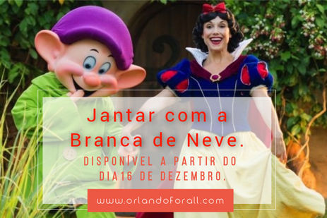 Jantar com a Branca de Neve.
