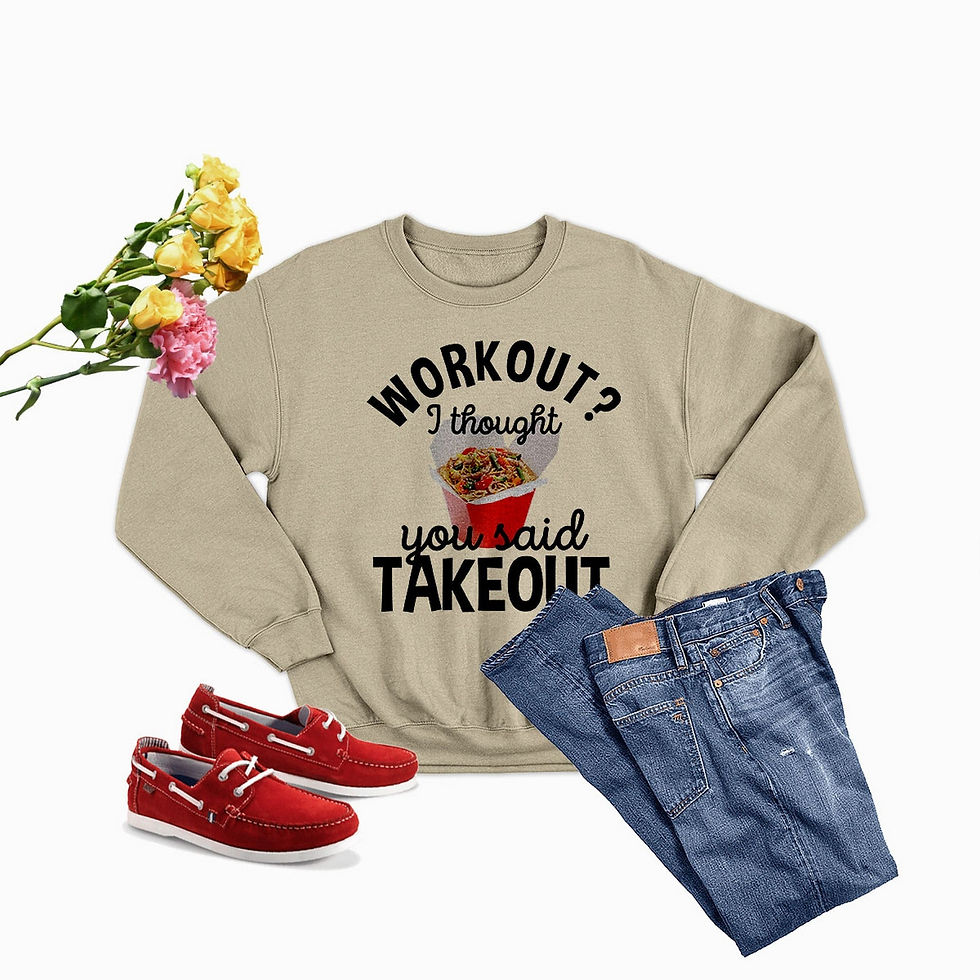 Workout I Thought You Said Takeout sweatshirt, made in the USA, featuring a bold humorous slogan, and a relaxed casual fit.