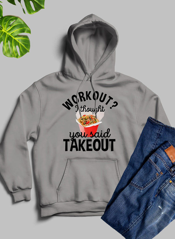 Gray hoodie with "Workout? I thought you said Takeout" text. New item shop