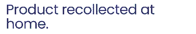 Product recollected at home