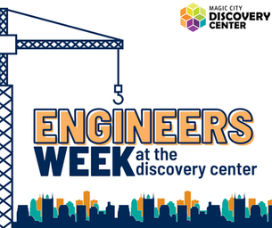 Engineers Week at the Discovery Center