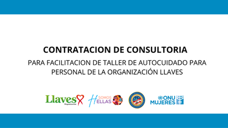 CONTRATACION DE CONSULTORIAPARA FACILITACION DE TALLER DE AUTOCUIDADO PARA PERSONAL DE LA ORGANIZACIÓN LLAVES