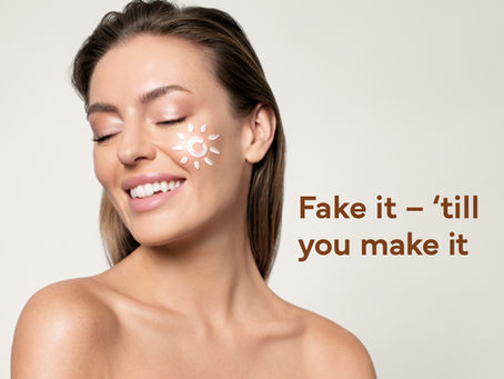 Fake it – ‘till you make it