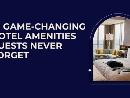 10 Game-Changing Hotel Amenities Guests Never Forget