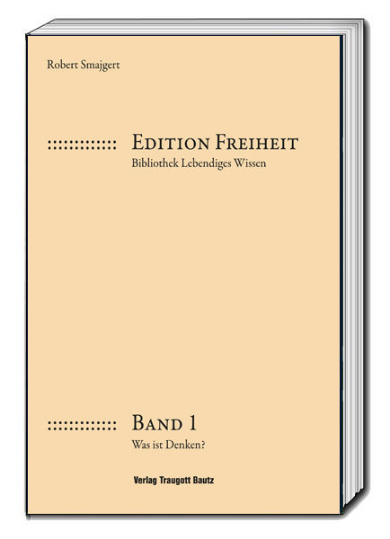 Robert Smajgert - Was ist Denken? Edition Freiheit - Band 1